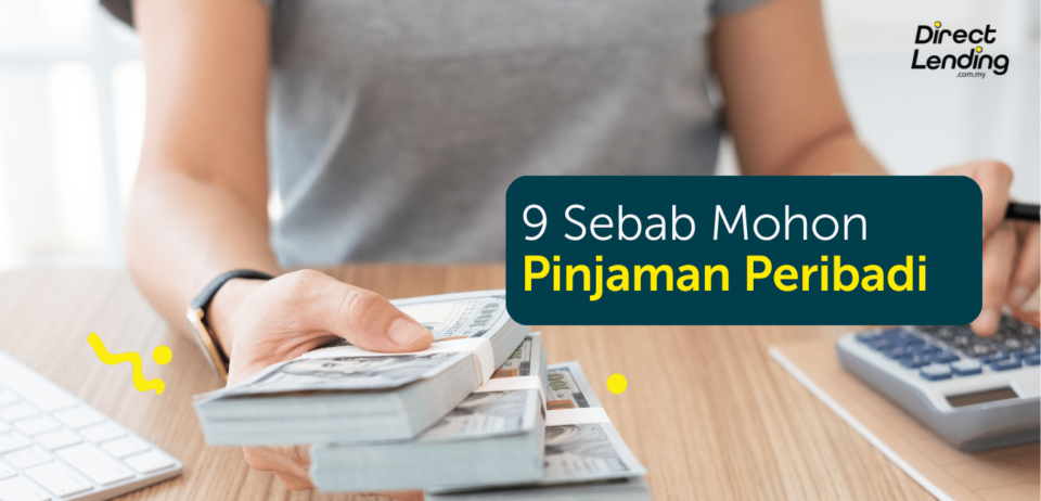 9 Sebab Buat Pinjaman Peribadi